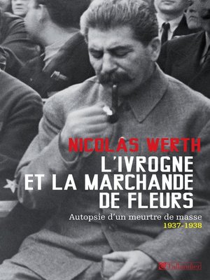 cover image of Ivrogne et la marchande de fleurs, autopsie d'un meurtre de masse, 1937-1938
